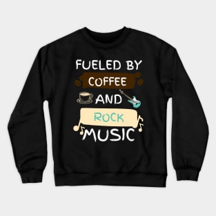 Fueled by Coffee and Rock Music Crewneck Sweatshirt